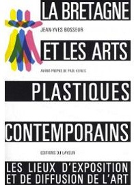 couverture la-bretagne-et-les-arts-plastiques-contemporains-les-lieux-d-exposition-et-de-diffusion-de-jean-yves-bosseur